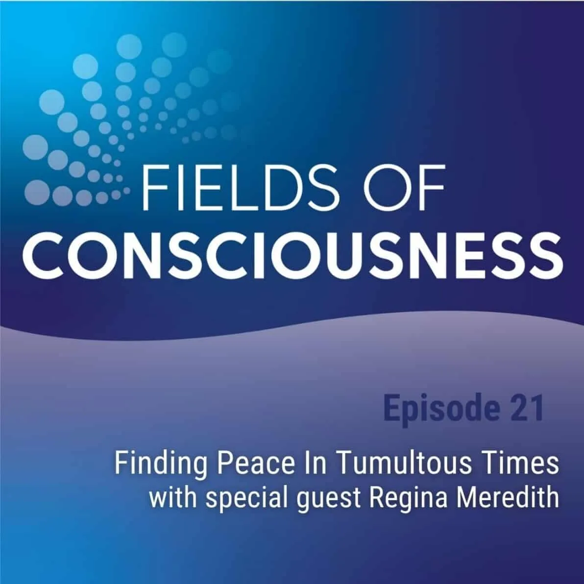 Ep. 22: Finding Peace in Tumultuous Times with special guest Regina Meredith
