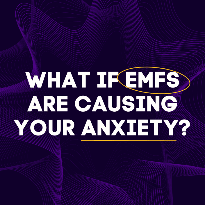 What if EMFs are causing your anxiety square 1 705x705 1
